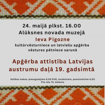 Ievas Pīgoznes lekcija "Apģērbu attīstība Latvijas austrumu daļā 19.gs".